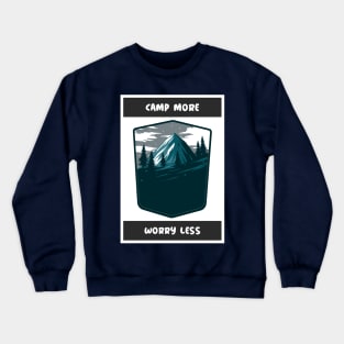 Camp more worry less camping Crewneck Sweatshirt